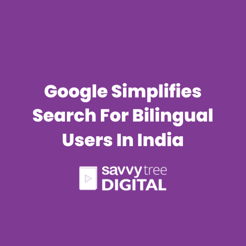Google Simplifies For Bilingual Users In India