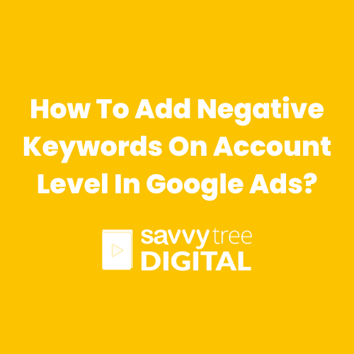 Account Level Negative Keywords In Google Ads