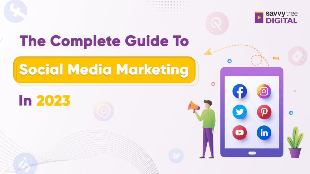 the complete guide to social media marketing in 2023