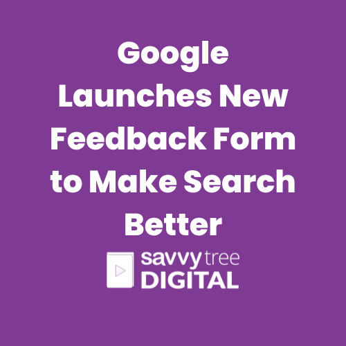 Google Launches New Feedback Form to Make Search Better