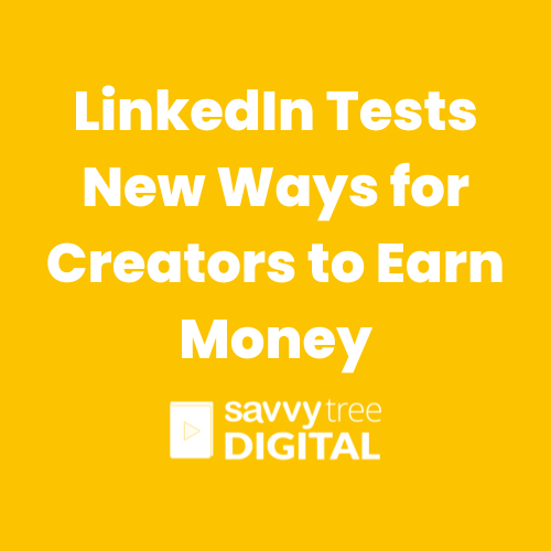 LinkedIn Tests New Ways for Creators to Earn Money