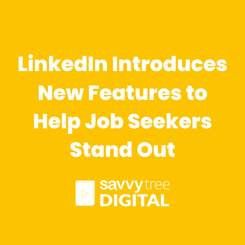 LinkedIn Introduces New Features to Help Job Seekers Stand Out