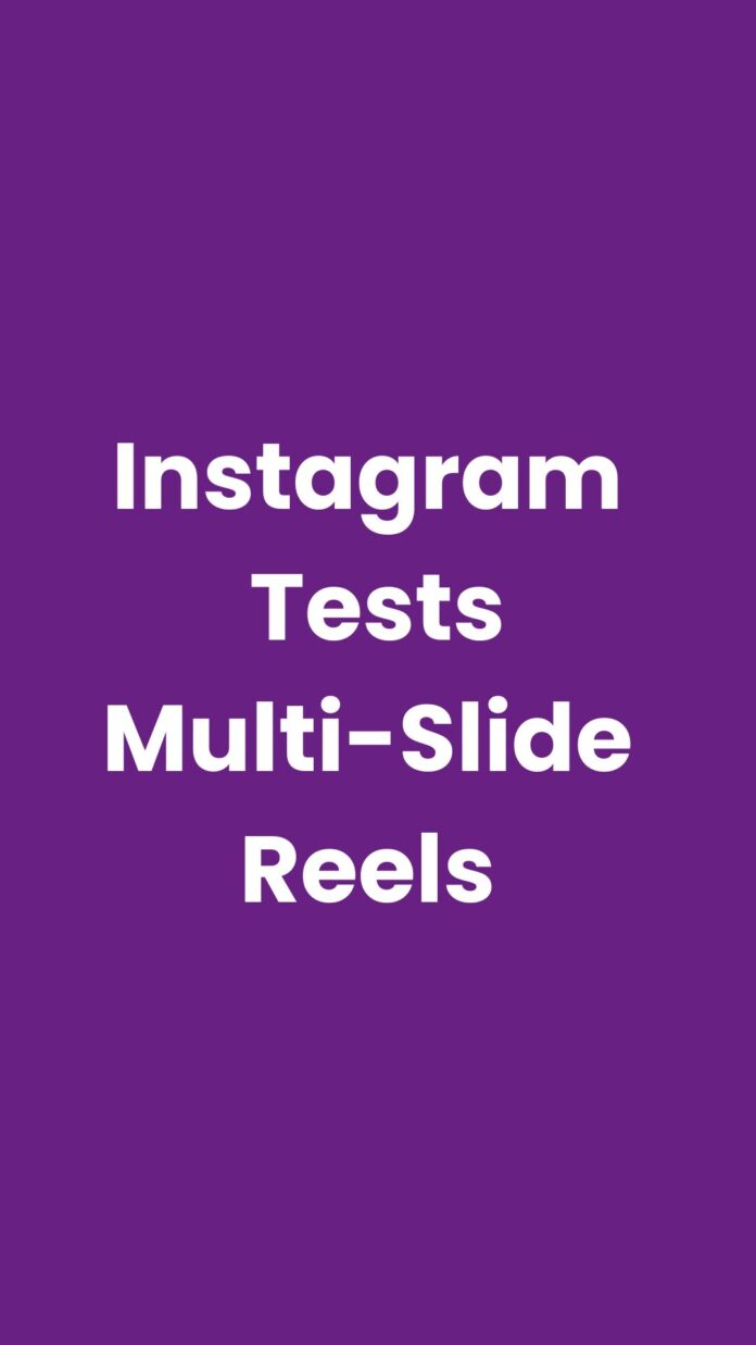 Instagram Tests Multi-Slide Reels