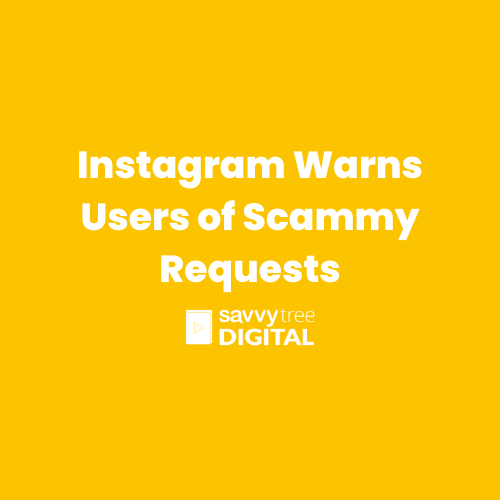Instagram Warns Users of Scammy Requests