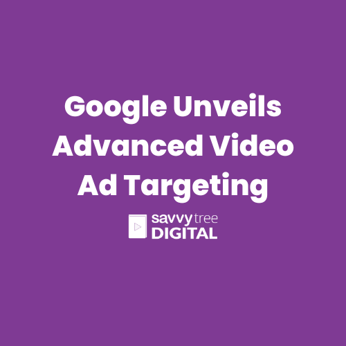 Google Unveils Advanced Video Ad Targeting