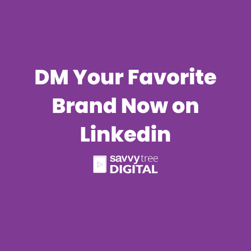 DM Your Favorite Brand Now on Linkedin