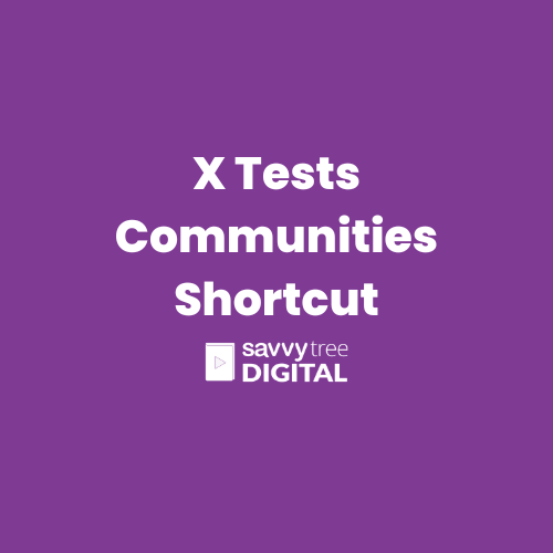 X Tests Communities Shortcut