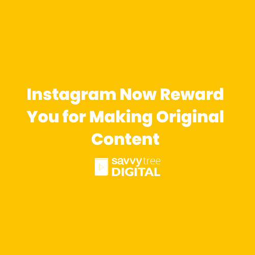 Instagram Now Reward You for Making Original Content