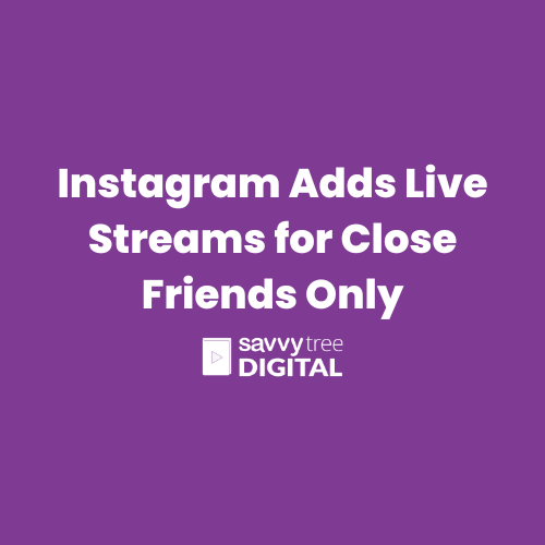 Instagram Adds Live Streams for Close Friends Only