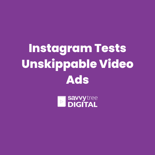 Instagram Tests Unskippable Video Ads