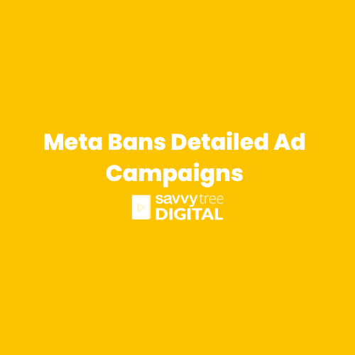 Meta Bans Detailed Ad Campaigns