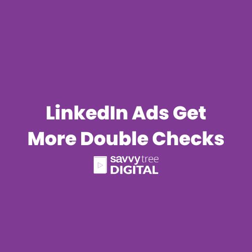 LinkedIn Ads Get More Double Checks