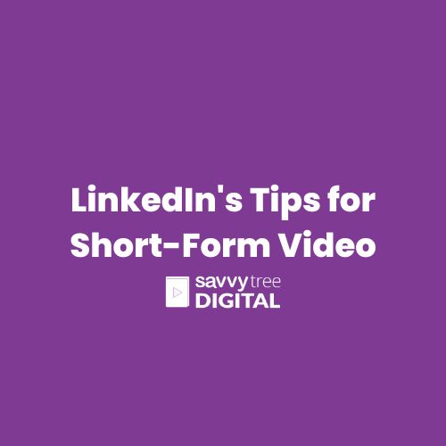 LinkedIn's Tips for Short-Form Video