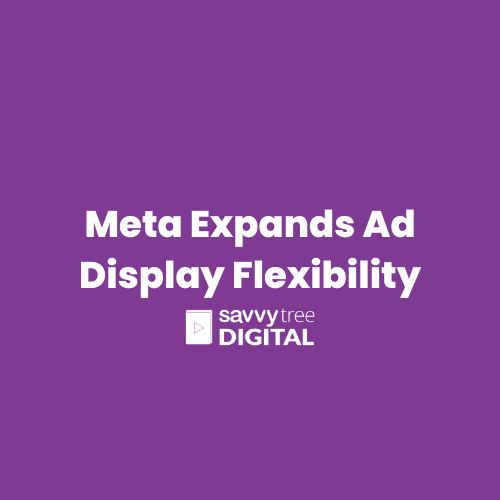 Meta Expands Ad Display Flexibility