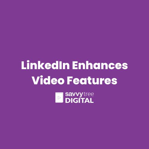 LinkedIn Enhances Video Features