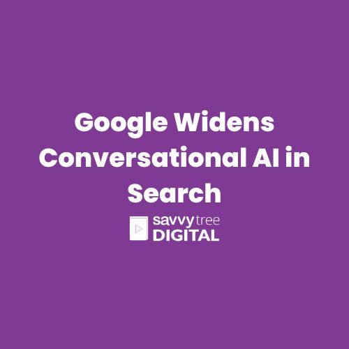 Google Widens Conversational AI in Search