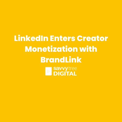 LinkedIn Enters Creator Monetization with BrandLink