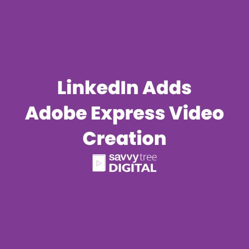 LinkedIn Adds Adobe Express Video Creation LinkedIn Adds Adobe Express Video Creation