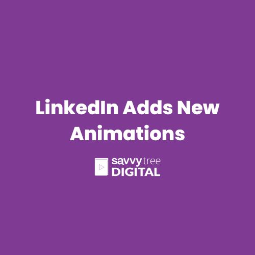 LinkedIn Adds New Animations LinkedIn Adds New Animations